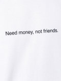 Need Money Not Friends T恤